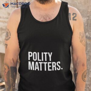 polity matters shirt tank top