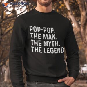 pop the man myth legend fathers day gift grandpa shirt sweatshirt 1