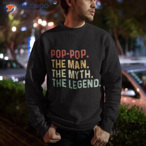 pop the man myth legend fathers day gift grandpa shirt sweatshirt