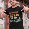 Pop The Man Myth Legend Fathers Day Gift Grandpa Shirt