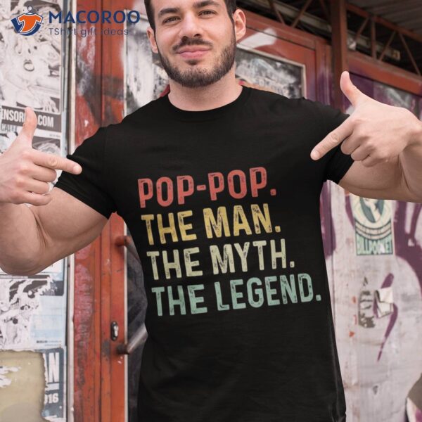 Pop The Man Myth Legend Fathers Day Gift Grandpa Shirt