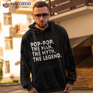 pop the man myth legend fathers day gift shirt hoodie 2