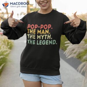 pop the man myth legend fathers day gift shirt sweatshirt 1 2