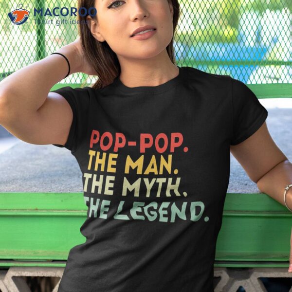 Pop The Man Myth Legend Fathers Day Gift Shirt