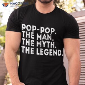 pop the man myth legend fathers day gift shirt tshirt