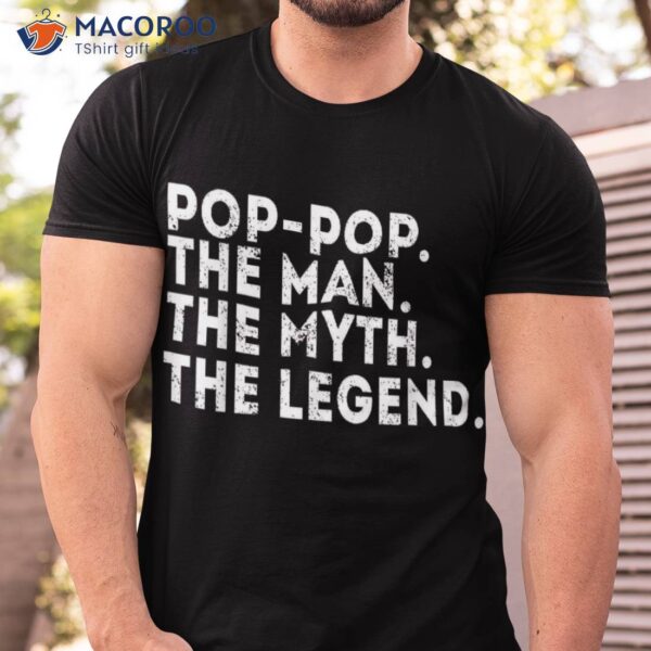 Pop The Man Myth Legend Fathers Day Gift Shirt