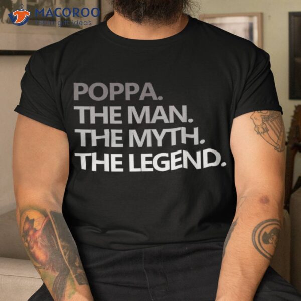 Poppa The Man Myth Legend Funny Grandpa T Shirt Father’s Day