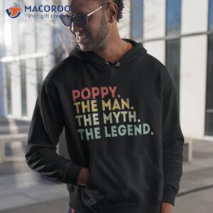 poppy the man myth legend fathers day gift shirt hoodie 1