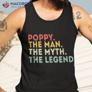 poppy the man myth legend fathers day gift shirt tank top 3