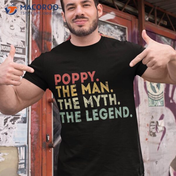 Poppy The Man Myth Legend Fathers Day Gift Shirt