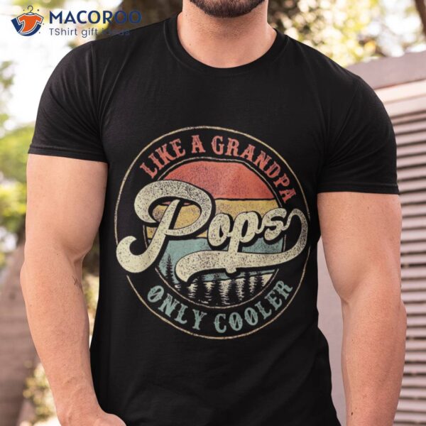 Pops Like A Grandpa Only Cooler Retro Gift Dad Shirt