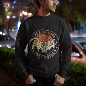 pops like a grandpa only cooler vintage retro father s day shirt sweatshirt