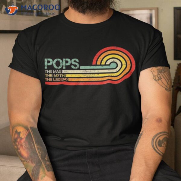 Pops The Man Myth Legend, Dad Grandpa Father’s Day Shirt