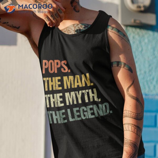 Pops The Man Myth Legend Father’s Day Shirt