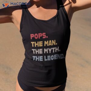 pops the man myth legend father s day shirt tank top 2 1