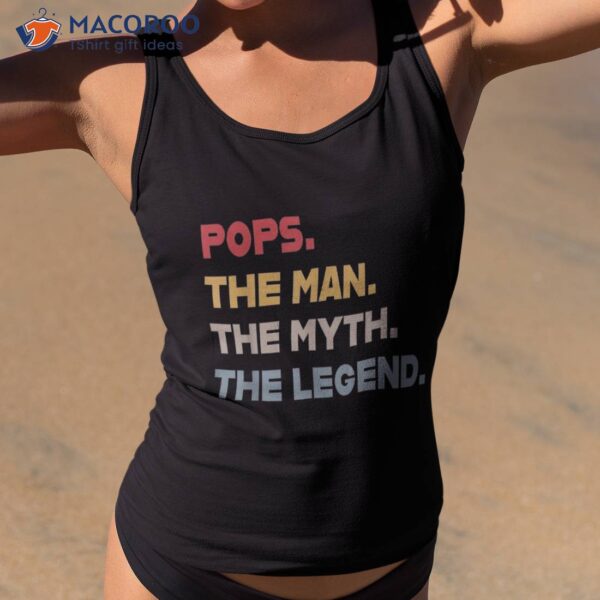 Pops The Man Myth Legend Father’s Day Shirt