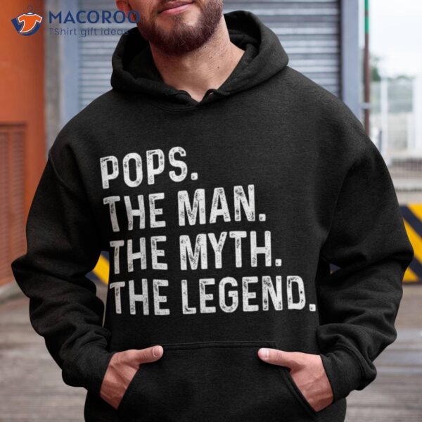 Pops The Man Myth Legend Fathers Day Gift Grandpa Shirt