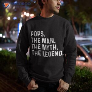 pops the man myth legend fathers day gift grandpa shirt sweatshirt 1