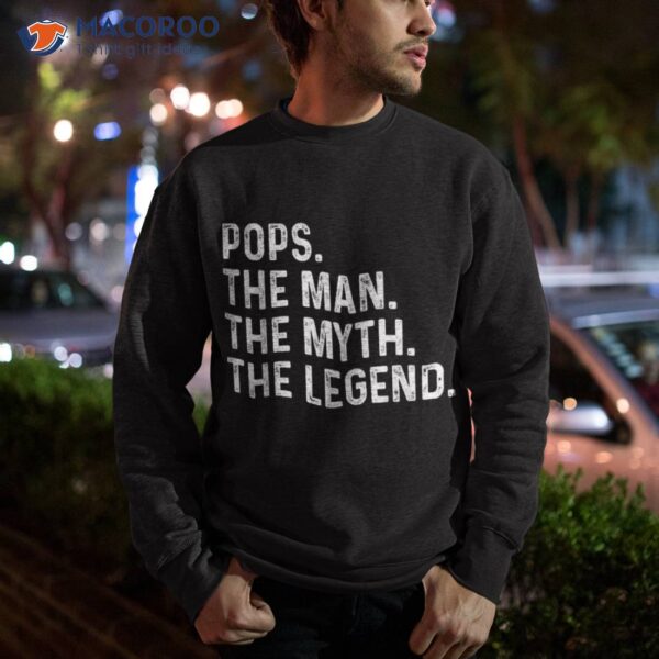 Pops The Man Myth Legend Fathers Day Gift Grandpa Shirt