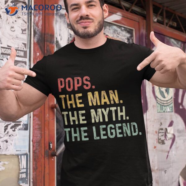 Pops The Man Myth Legend Fathers Day Gift Grandpa Shirt