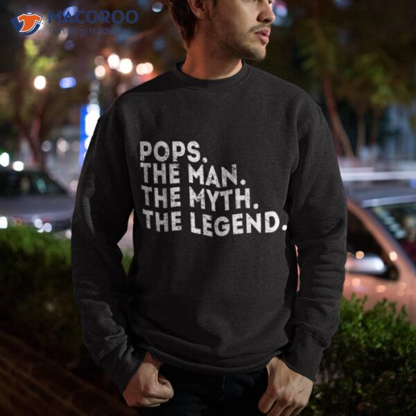 Pops The Man Myth Legend Fathers Day Gift Shirt