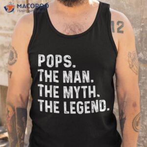 pops the man myth legend fathers day gift shirt tank top 1