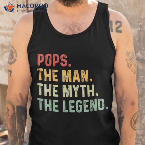 Pops The Man Myth Legend Fathers Day Gift Shirt