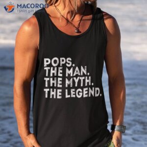 pops the man myth legend fathers day gift shirt tank top 5