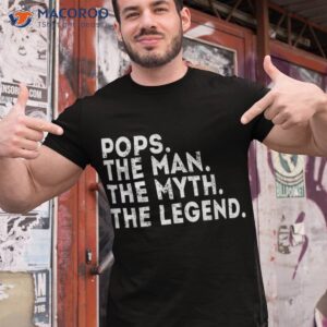 pops the man myth legend fathers day gift shirt tshirt 1 1