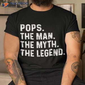 pops the man myth legend fathers day gift shirt tshirt 1