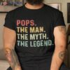 Pops The Man Myth Legend Fathers Day Gift Shirt