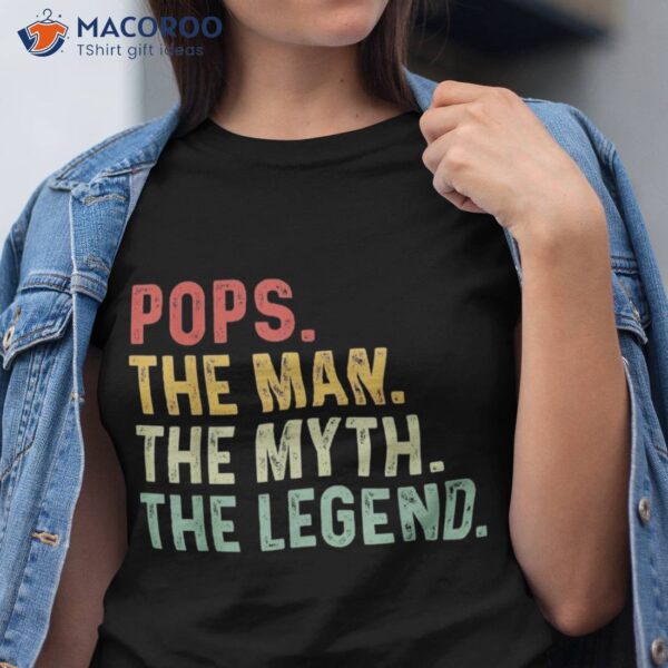 Pops The Man Myth Legend Fathers Day Gift Shirt
