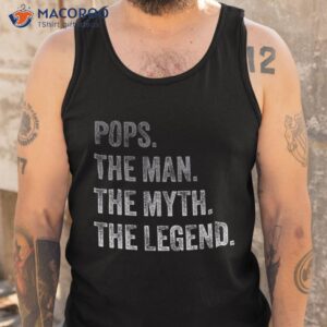 pops the man myth legend vintage father s day gift shirt tank top