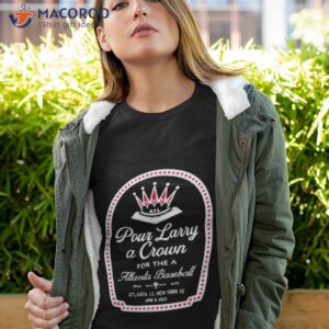pour larry a crown shirt tshirt 4