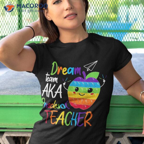 Pre-k Teachers Dream Team Aka Teacher Back To School Shirt