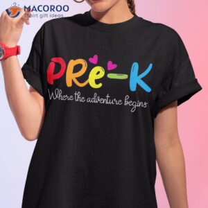 Pre-k Where The Adventure Begins – Back To School Teacher Shirt