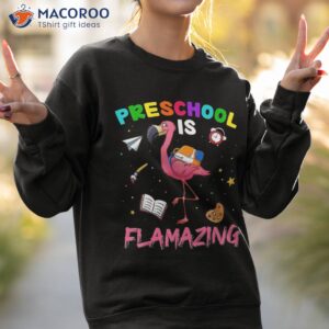 preschool is flamazing flamingo back to school shirt sweatshirt 2