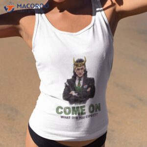 president come on what did you expect loki tom hiddleston marvel shirt tank top 2