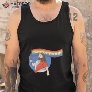 pride jesus im cool with it shirt tank top