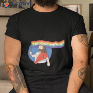 pride jesus im cool with it shirt tshirt