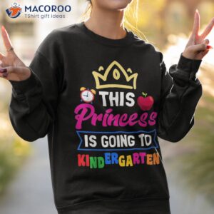 princess going to kindergarten back school shirt sweatshirt 2