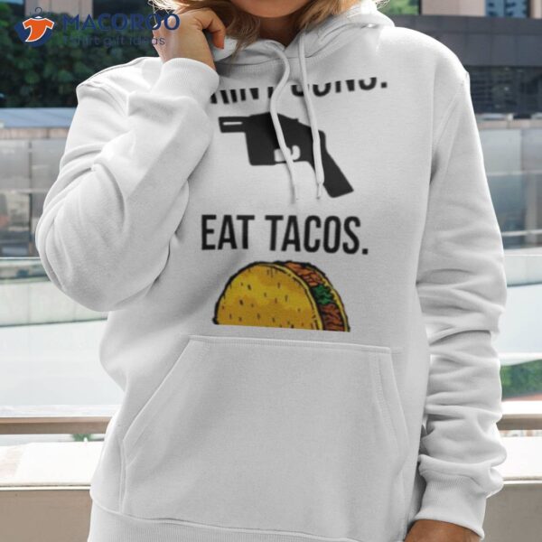 Print Guns Eat Tacos Shirt