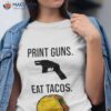 Print Guns Eat Tacos Shirt