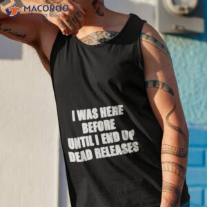 product i was before until i end up dead releases shirt tank top 1