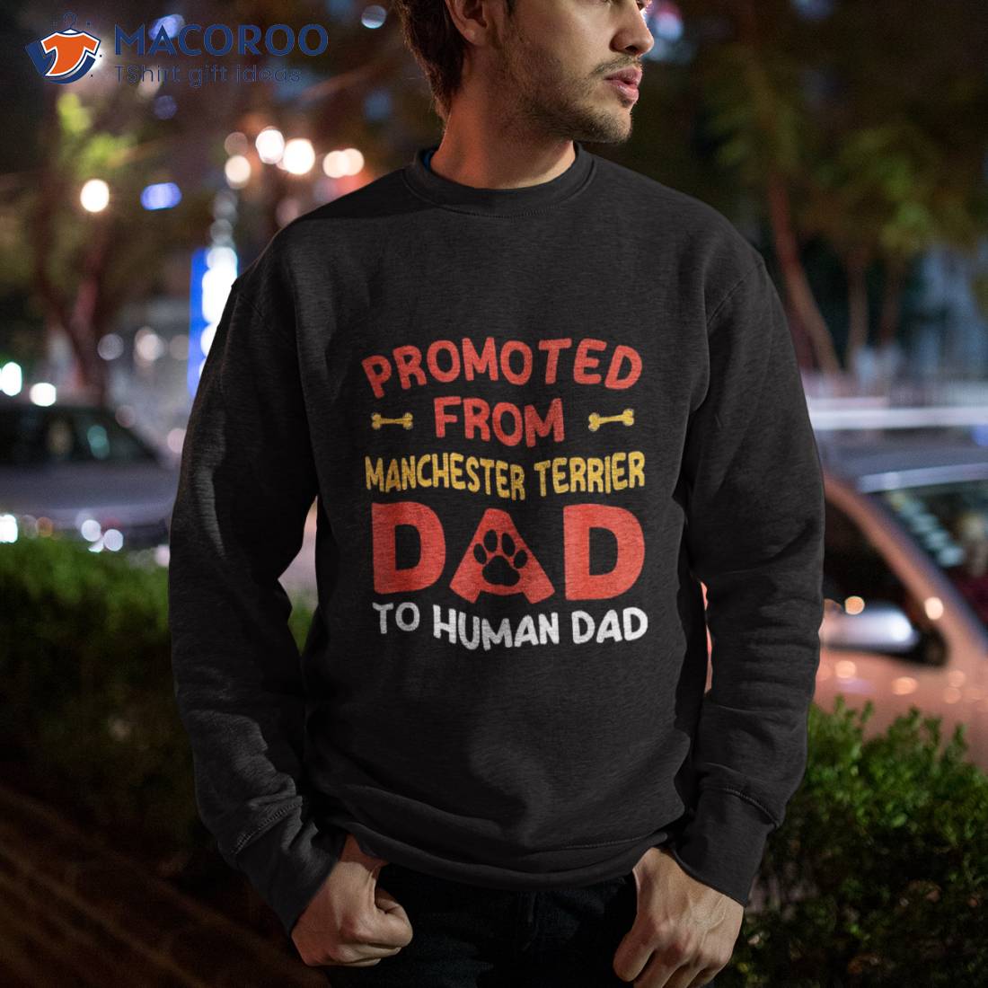 Promoted From Manchester Terrier Dad To Human Dad Shirt Sweatshirt