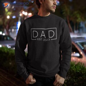 promoted to dad 2023 new father s day baby daddy gift shirt sweatshirt