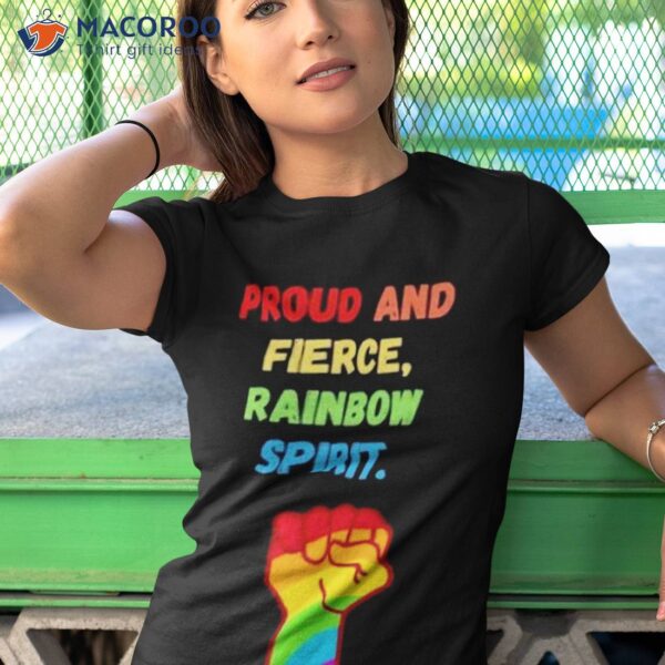 Proud And Fierce Rainbow Spirishirt