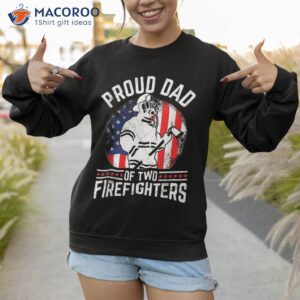 proud dad of two firefighters brave heroes for shirt sweatshirt 1