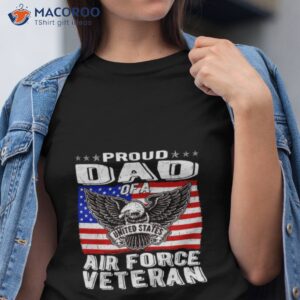 proud dad of us air force veteran patriotic military father shirt tshirt