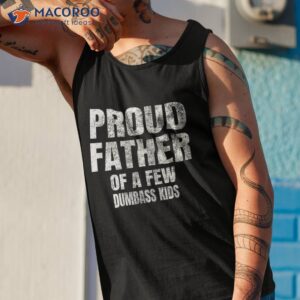 proud father of a few dumbass kids shirt christmas gift tank top 1